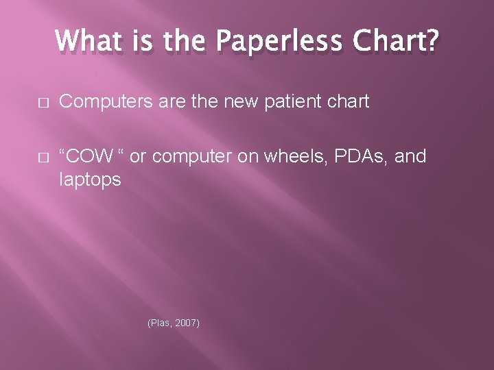 What is the Paperless Chart? � Computers are the new patient chart � “COW