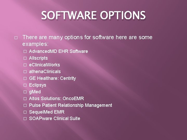 SOFTWARE OPTIONS � There are many options for software here are some examples: �