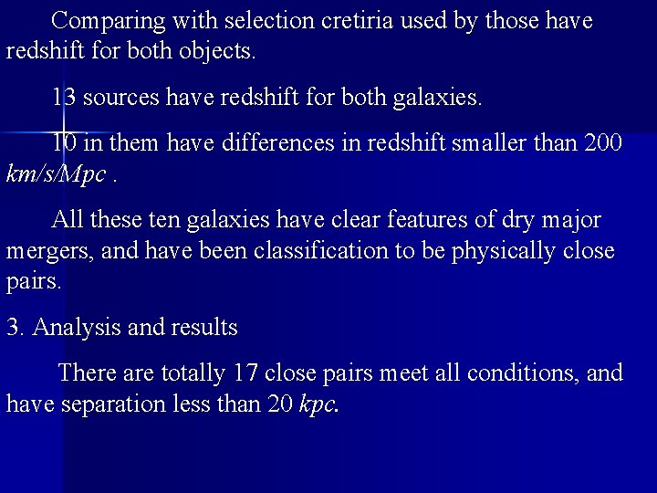 Comparing with selection cretiria used by those have redshift for both objects. 13 sources