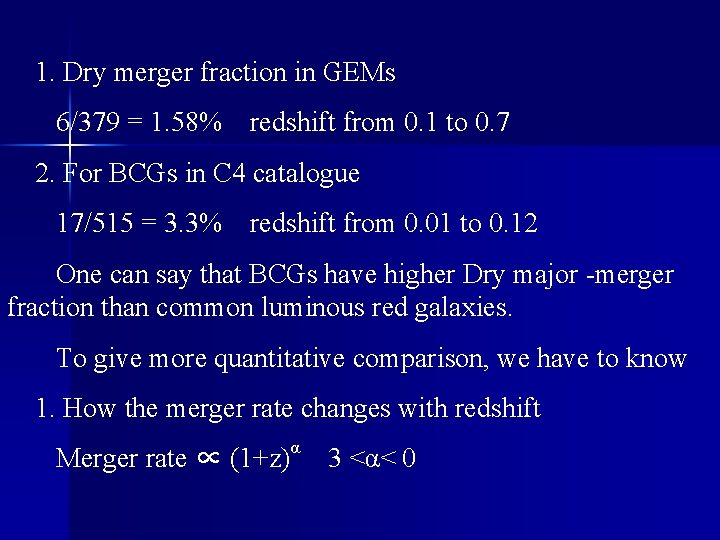 1. Dry merger fraction in GEMs 6/379 = 1. 58% redshift from 0. 1