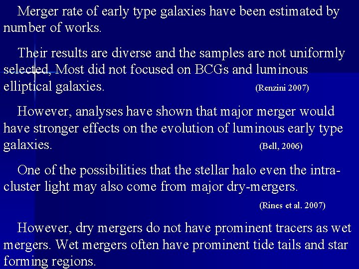 Merger rate of early type galaxies have been estimated by number of works. Their