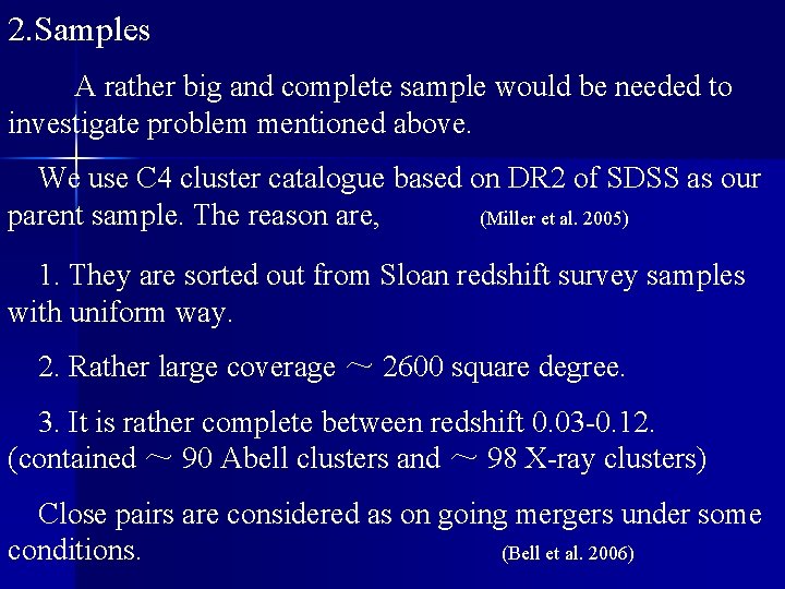 2. Samples A rather big and complete sample would be needed to investigate problem