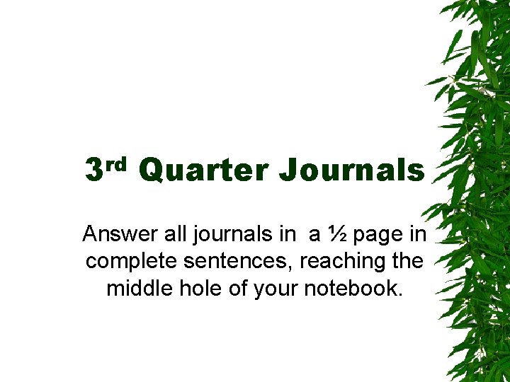 3 rd Quarter Journals Answer all journals in a ½ page in complete sentences,