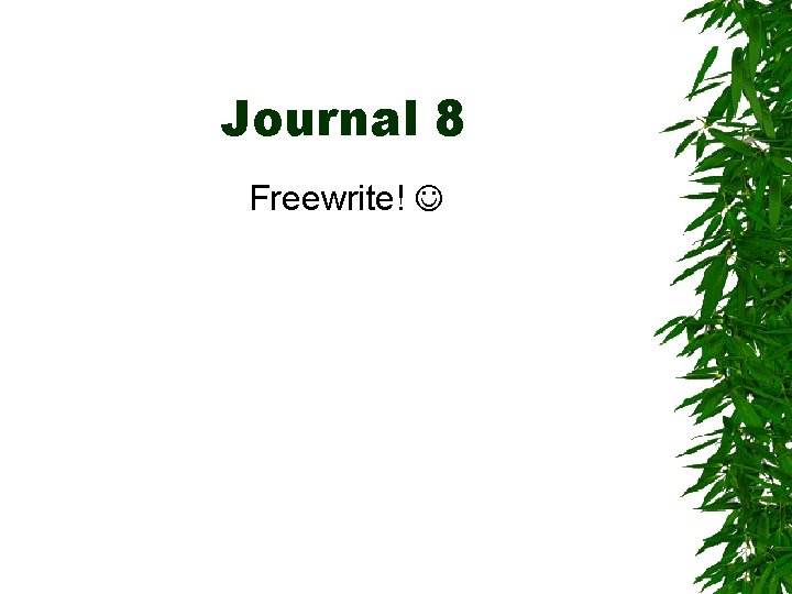 Journal 8 Freewrite! 