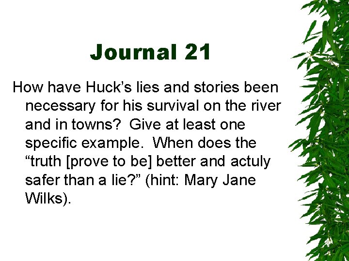 Journal 21 How have Huck’s lies and stories been necessary for his survival on