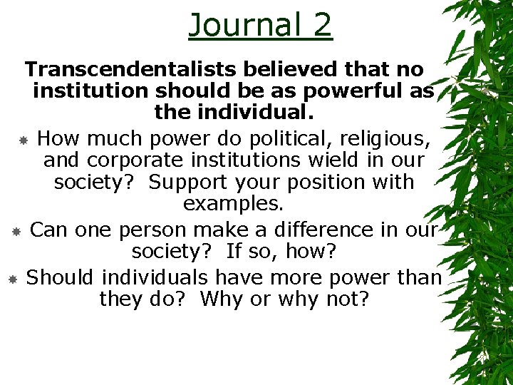 Journal 2 Transcendentalists believed that no institution should be as powerful as the individual.