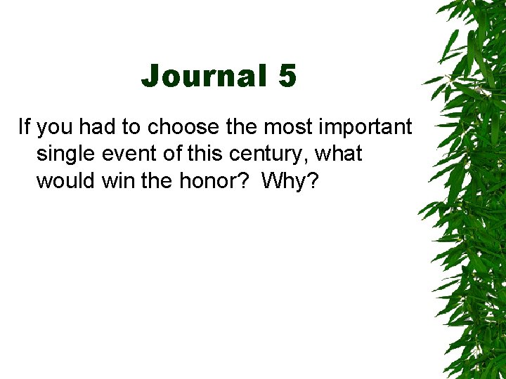 Journal 5 If you had to choose the most important single event of this