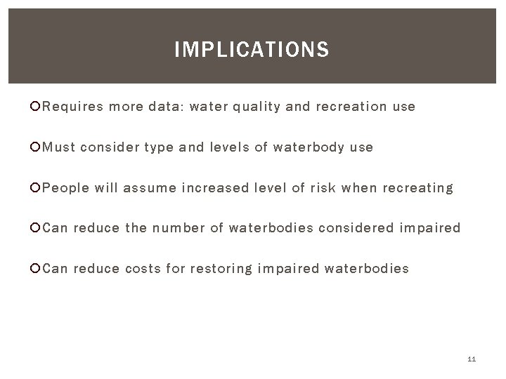 IMPLICATIONS Requires more data: water quality and recreation use Must consider type and levels