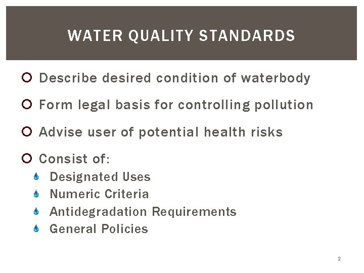 WATER QUALITY STANDARDS Describe desired condition of waterbody Form legal basis for controlling pollution