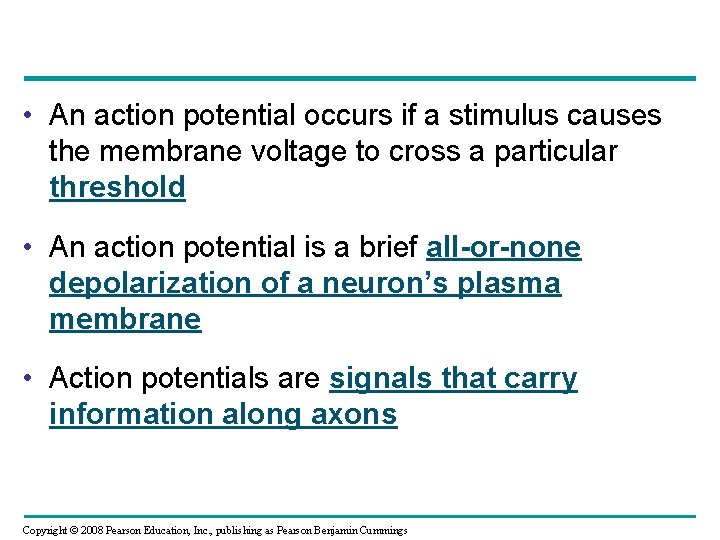  • An action potential occurs if a stimulus causes the membrane voltage to