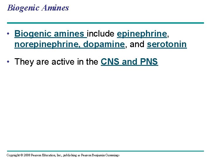 Biogenic Amines • Biogenic amines include epinephrine, norepinephrine, dopamine, and serotonin • They are