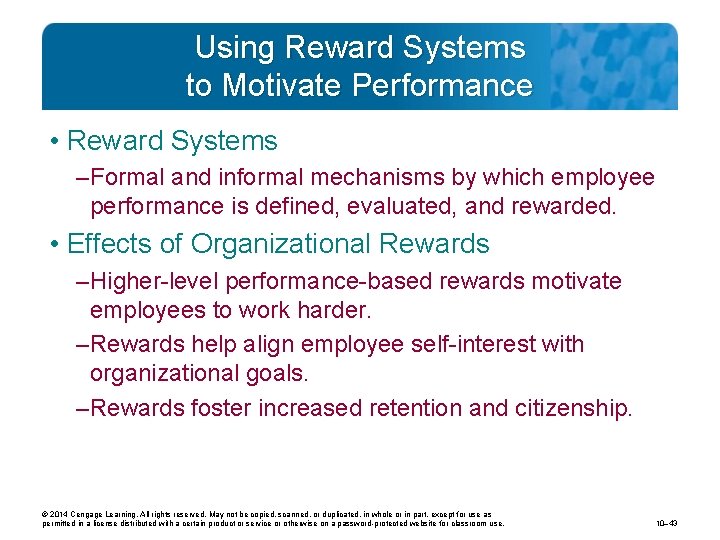 Using Reward Systems to Motivate Performance • Reward Systems – Formal and informal mechanisms