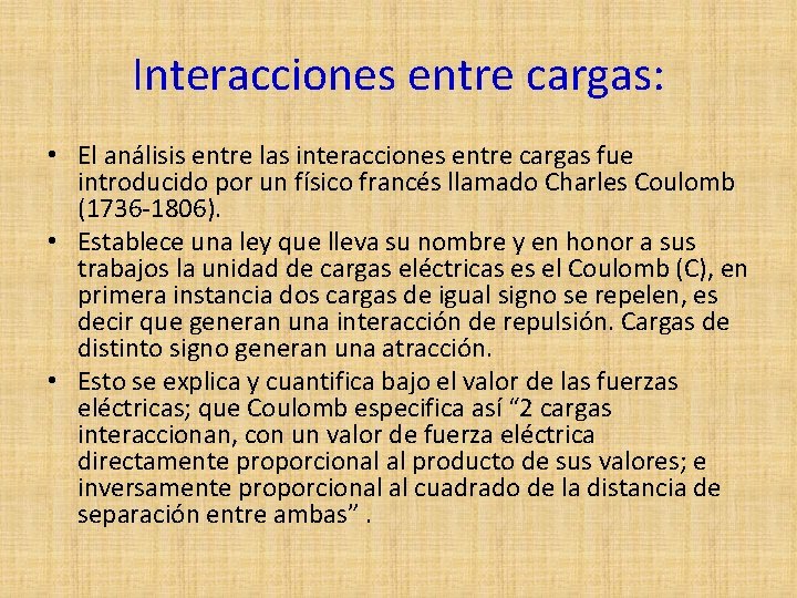Interacciones entre cargas: • El análisis entre las interacciones entre cargas fue introducido por