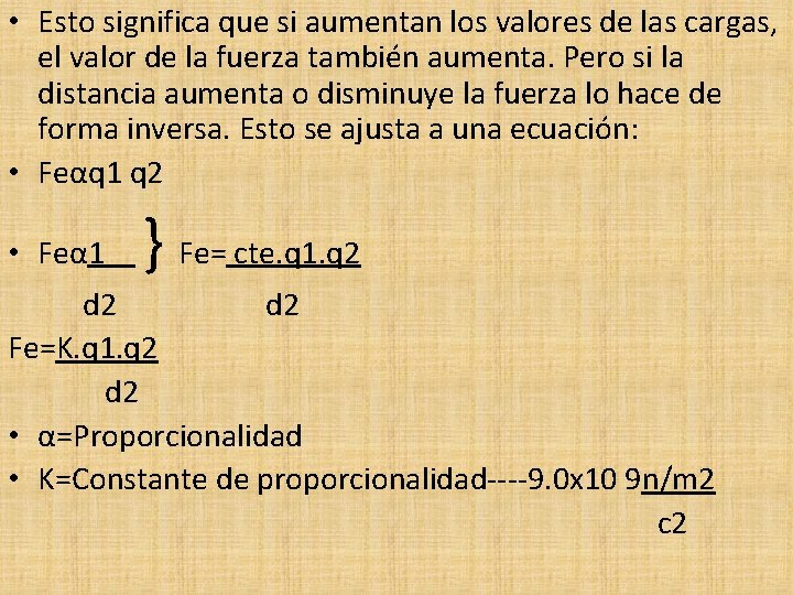 • Esto significa que si aumentan los valores de las cargas, el valor