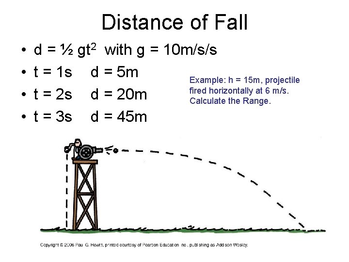 Distance of Fall • • d = ½ gt 2 with g = 10 Distance of Fall • • d = ½ gt 2 with g = 10