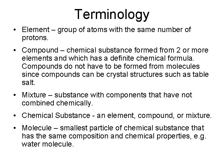 Terminology • Element – group of atoms with the same number of protons. • Terminology • Element – group of atoms with the same number of protons. •