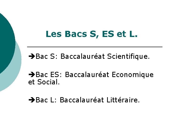 Les Bacs S, ES et L. Bac S: Baccalauréat Scientifique. Bac ES: Baccalauréat Economique