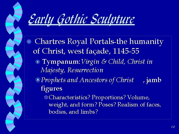 Early Gothic Sculpture a Chartres Royal Portals-the humanity of Christ, west façade, 1145 -55