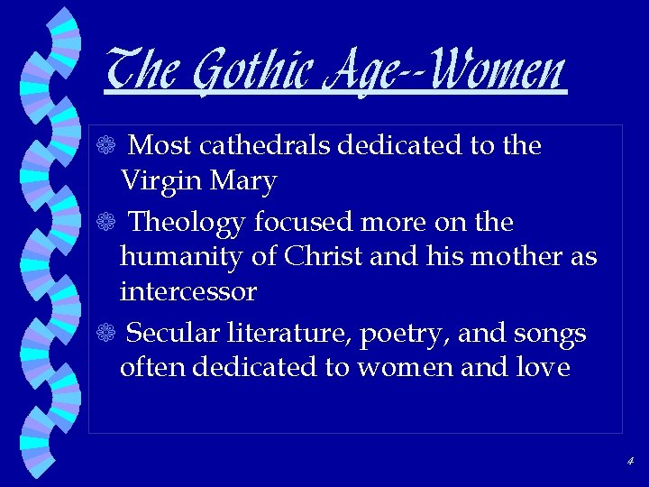 The Gothic Age--Women a Most cathedrals dedicated to the Virgin Mary a Theology focused