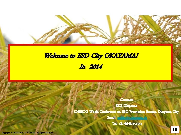 Welcome to ESD City OKAYAMA! In 2014 <Contact> RCE Okayama UNESCO World Conference on Welcome to ESD City OKAYAMA! In 2014 <Contact> RCE Okayama UNESCO World Conference on