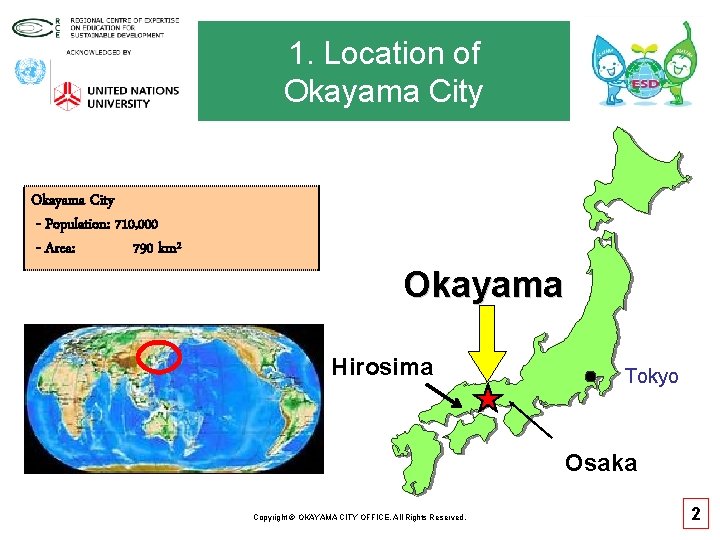 1. Location of Okayama City - Population: 710, 000 - Area: 790 km² Okayama 1. Location of Okayama City - Population: 710, 000 - Area: 790 km² Okayama
