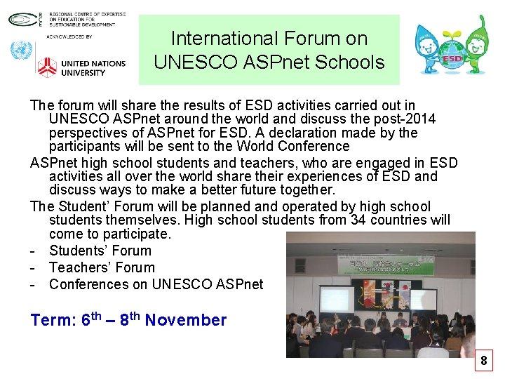 International Forum on UNESCO ASPnet Schools The forum will share the results of ESD International Forum on UNESCO ASPnet Schools The forum will share the results of ESD