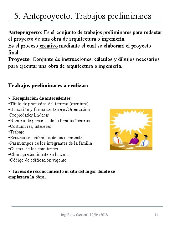 5. Anteproyecto. Trabajos preliminares Anteproyecto: Es el conjunto de trabajos preliminares para redactar el