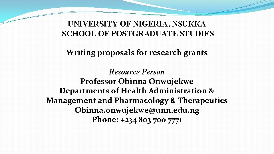 UNIVERSITY OF NIGERIA, NSUKKA SCHOOL OF POSTGRADUATE STUDIES Writing proposals for research grants Resource