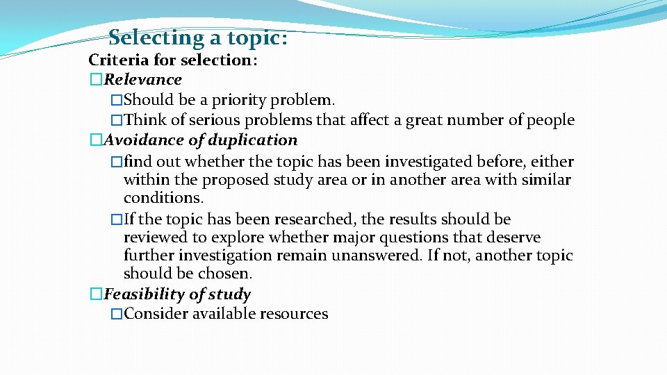 Selecting a topic: Criteria for selection: �Relevance �Should be a priority problem. �Think of