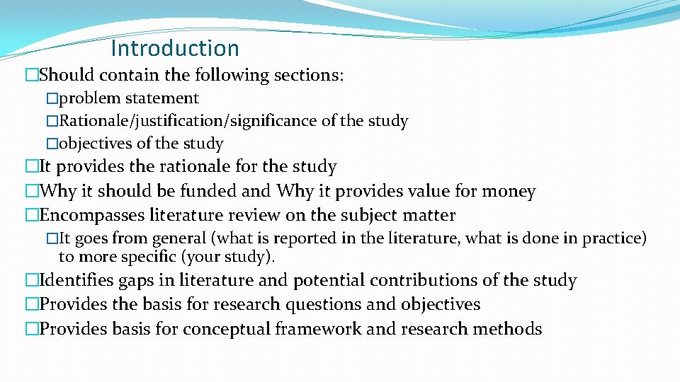 Introduction �Should contain the following sections: �problem statement �Rationale/justification/significance of the study �objectives of