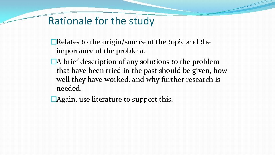 Rationale for the study �Relates to the origin/source of the topic and the importance