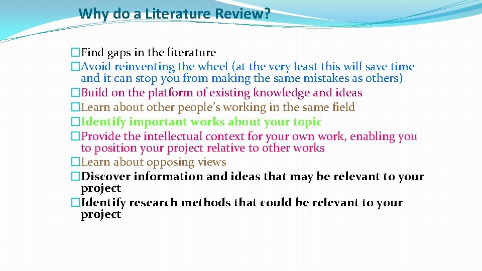 Why do a Literature Review? �Find gaps in the literature �Avoid reinventing the wheel