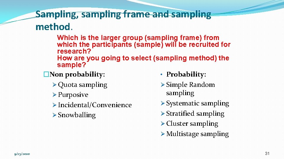 Sampling, sampling frame and sampling method. Which is the larger group (sampling frame) from