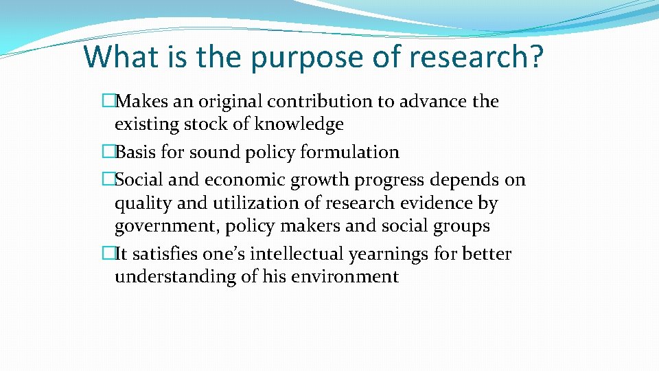 What is the purpose of research? �Makes an original contribution to advance the existing