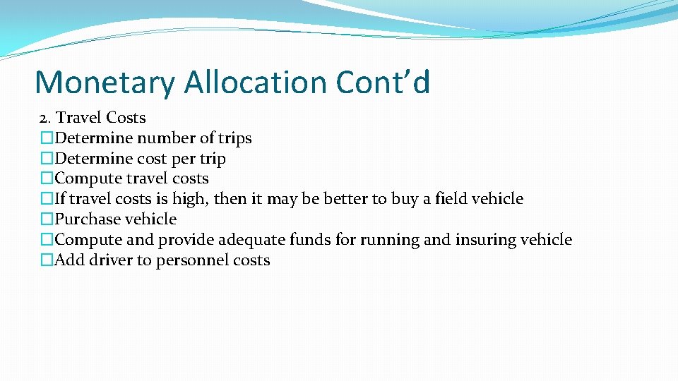 Monetary Allocation Cont’d 2. Travel Costs �Determine number of trips �Determine cost per trip