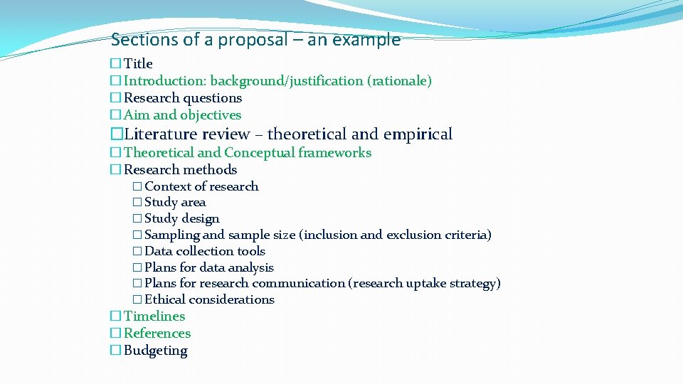 Sections of a proposal – an example � Title � Introduction: background/justification (rationale) �