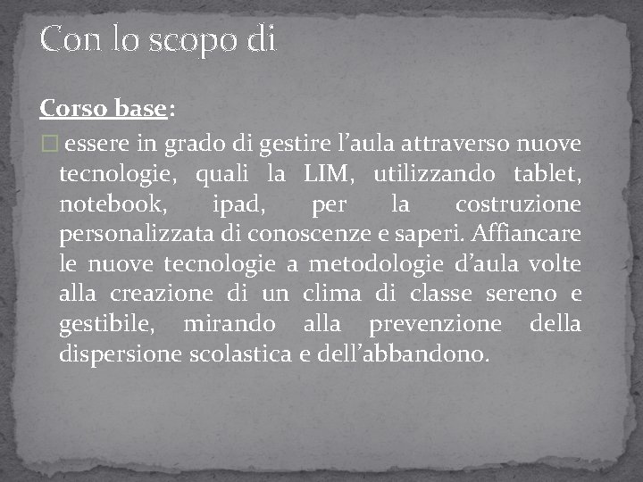 Con lo scopo di Corso base: � essere in grado di gestire l’aula attraverso