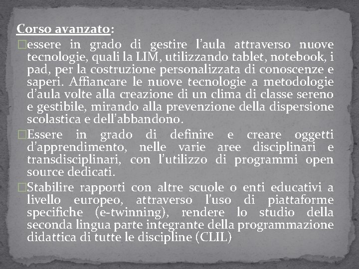 Corso avanzato: �essere in grado di gestire l’aula attraverso nuove tecnologie, quali la LIM,