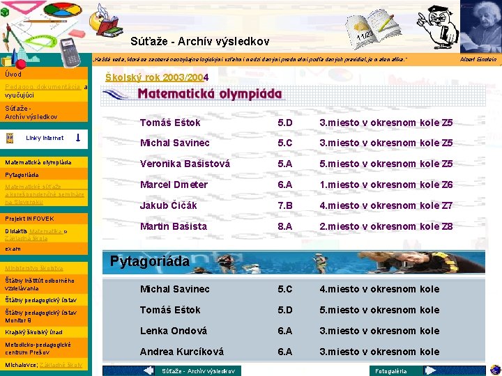 Matematika 3 11/2 Súťaže - Archív výsledkov „Každá veda, ktorá sa zaoberá neobyčajne logickými