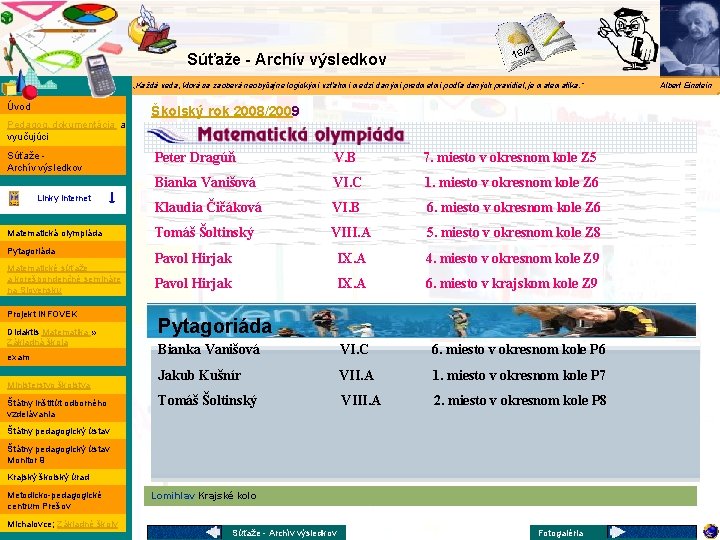 Matematika Súťaže - Archív výsledkov 3 16/2 „Každá veda, ktorá sa zaoberá neobyčajne logickými