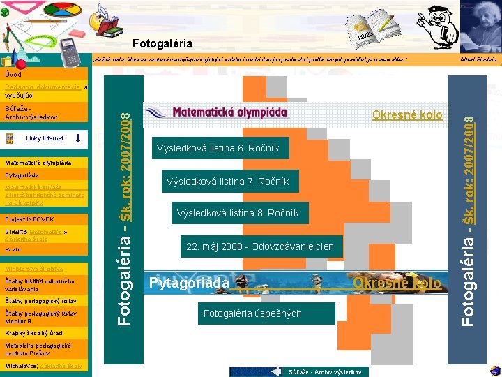 Matematika 3 18/2 Fotogaléria „Každá veda, ktorá sa zaoberá neobyčajne logickými vzťahmi medzi danými