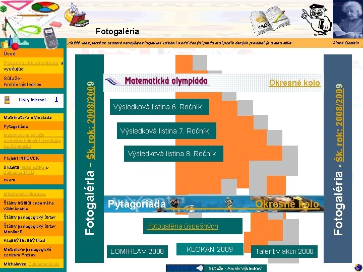 Matematika 3 19/2 Fotogaléria „Každá veda, ktorá sa zaoberá neobyčajne logickými vzťahmi medzi danými