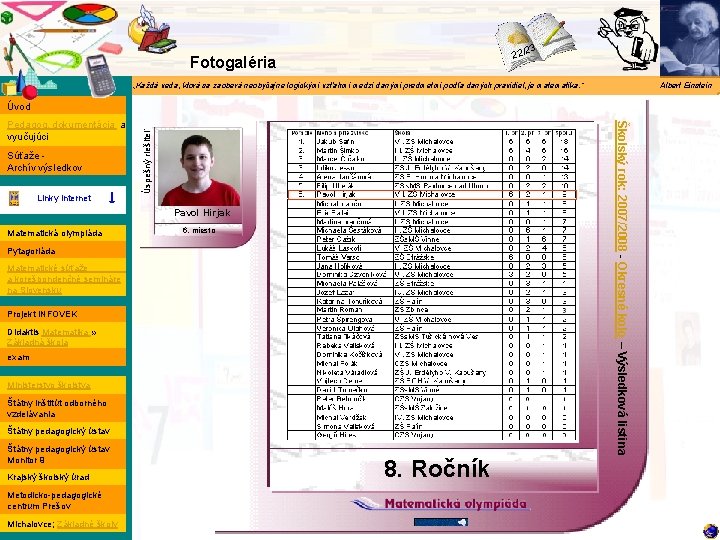 Matematika 3 22/2 Fotogaléria „Každá veda, ktorá sa zaoberá neobyčajne logickými vzťahmi medzi danými