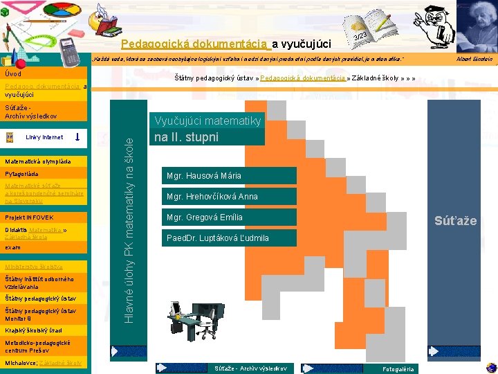 Matematika Pedagogická dokumentácia a vyučujúci 3/23 „Každá veda, ktorá sa zaoberá neobyčajne logickými vzťahmi