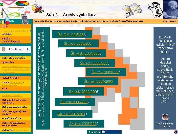 Matematika Súťaže - Archív výsledkov 6/23 „Každá veda, ktorá sa zaoberá neobyčajne logickými vzťahmi