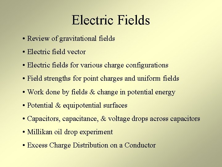 Electric Fields • Review of gravitational fields • Electric field vector • Electric fields