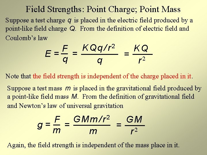 Field Strengths: Point Charge; Point Mass Suppose a test charge q is placed in