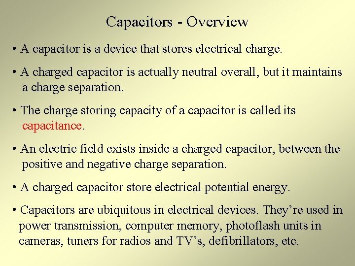 Capacitors - Overview • A capacitor is a device that stores electrical charge. •