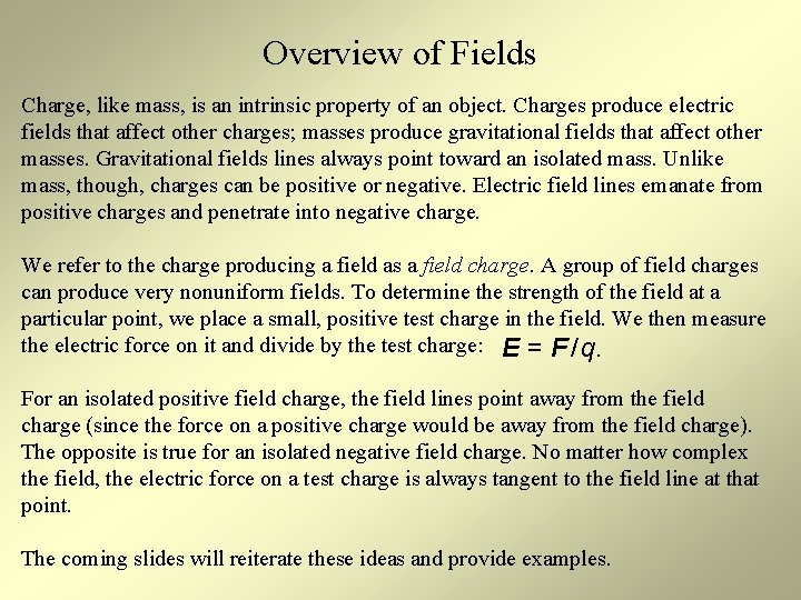 Overview of Fields Charge, like mass, is an intrinsic property of an object. Charges