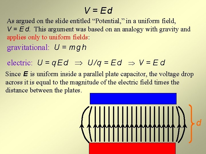 V = Ed As argued on the slide entitled “Potential, ” in a uniform